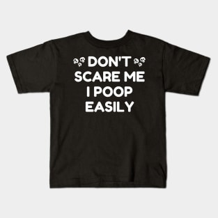 Don't Scare Me I Poop Easily Kids T-Shirt